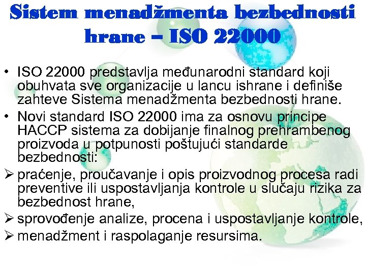 Sistem menadžmenta bezbednosti hrane – ISO 22000 • ISO 22000 predstavlja međunarodni standard koji