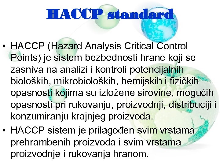 HACCP standard • HACCP (Hazard Analysis Critical Control Points) je sistem bezbednosti hrane koji