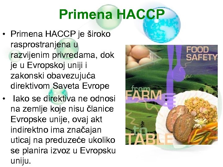 Primena HACCP • Primena HACCP je široko rasprostranjena u razvijenim privredama, dok je u