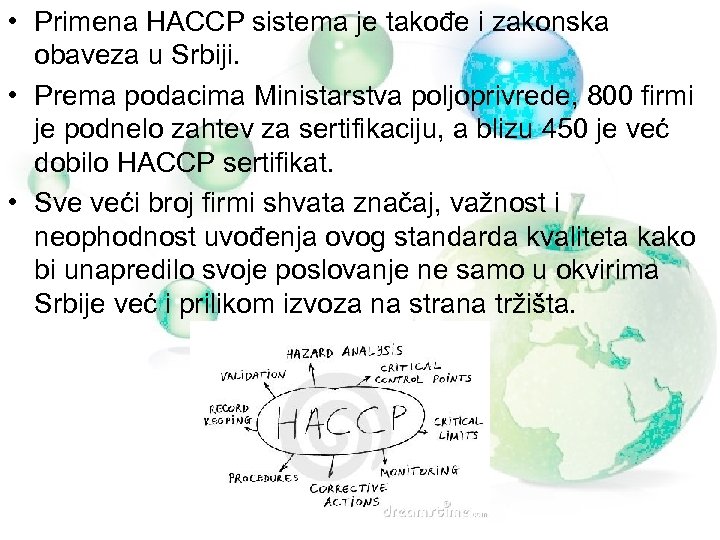  • Primena HACCP sistema je takođe i zakonska obaveza u Srbiji. • Prema