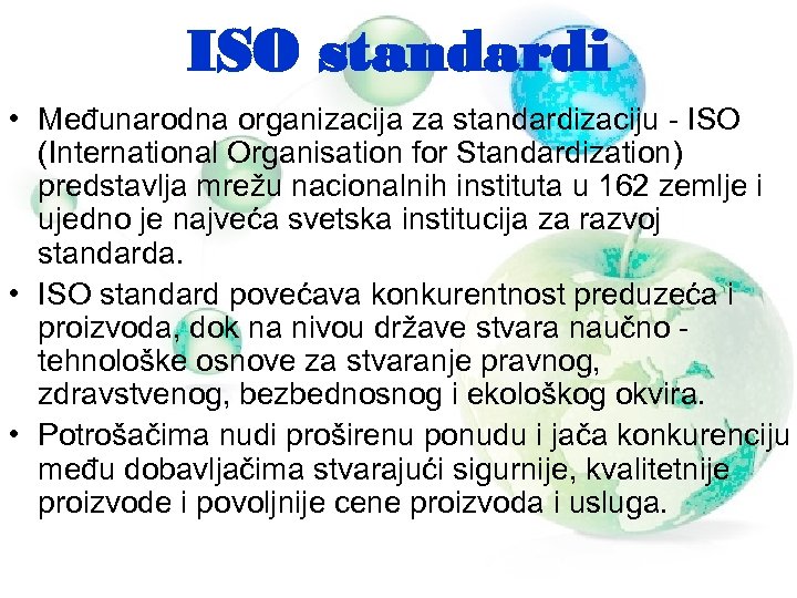 ISO standardi • Međunarodna organizacija za standardizaciju - ISO (International Organisation for Standardization) predstavlja