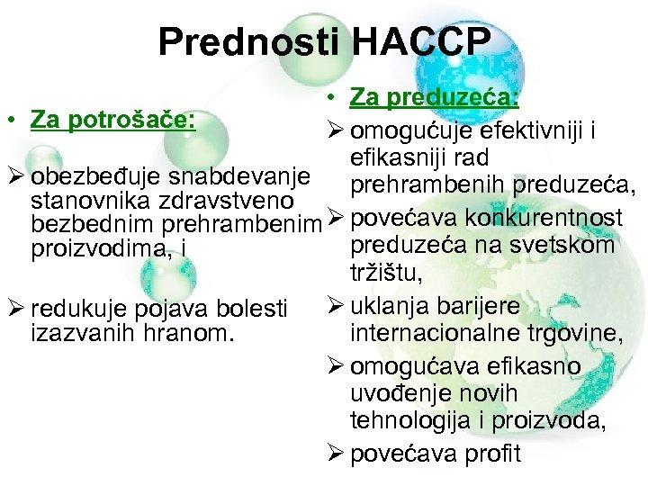 Prednosti HACCP • Za preduzeća: • Za potrošače: Ø omogućuje efektivniji i efikasniji rad