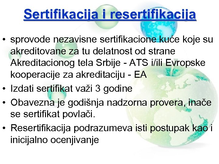 Sertifikacija i resertifikacija • sprovode nezavisne sertifikacione kuće koje su akreditovane za tu delatnost