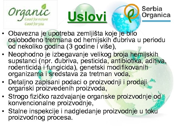 Uslovi • Obavezna je upotreba zemljišta koje je bilo oslobođeno tretmana od hemijskih đubriva