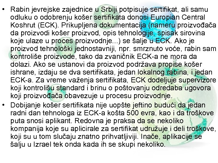  • Rabin jevrejske zajednice u Srbiji potpisuje sertifikat, ali samu odluku o odobrenju