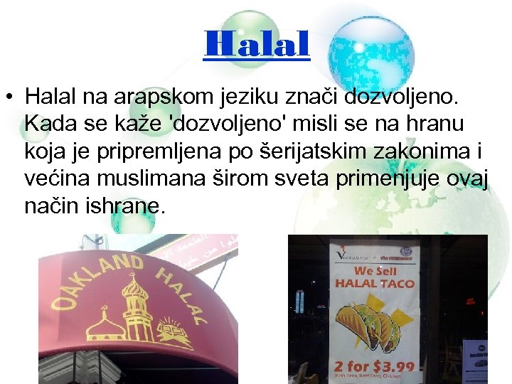 Halal • Halal na arapskom jeziku znači dozvoljeno. Kada se kaže 'dozvoljeno' misli se