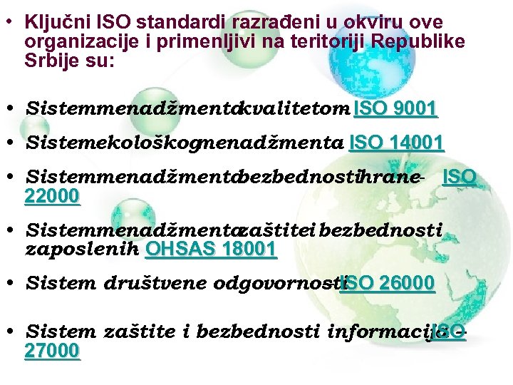  • Ključni ISO standardi razrađeni u okviru ove organizacije i primenljivi na teritoriji