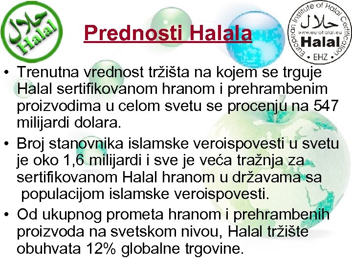 Prednosti Halala • Trenutna vrednost tržišta na kojem se trguje Halal sertifikovanom hranom i