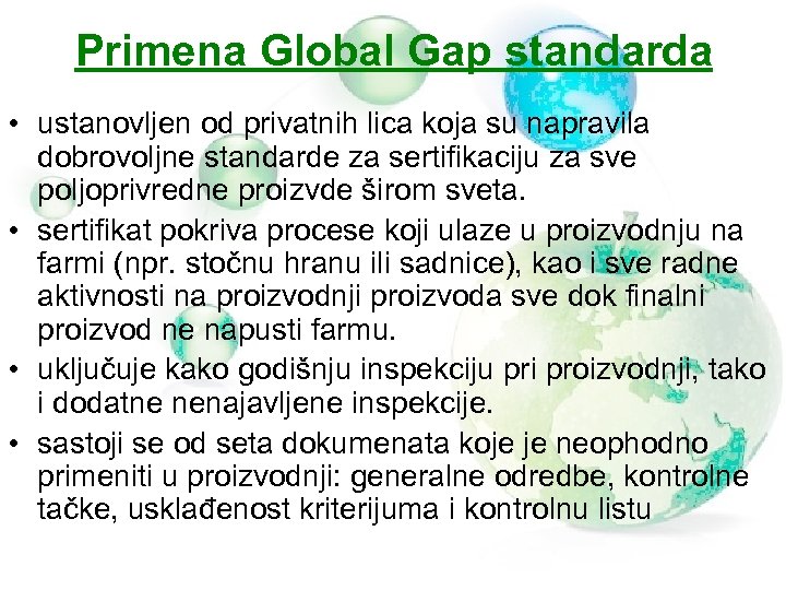 Primena Global Gap standarda • ustanovljen od privatnih lica koja su napravila dobrovoljne standarde