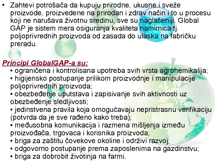  • Zahtevi potrošača da kupuju prirodne, ukusne i sveže proizvode, proizvedene na prirodan