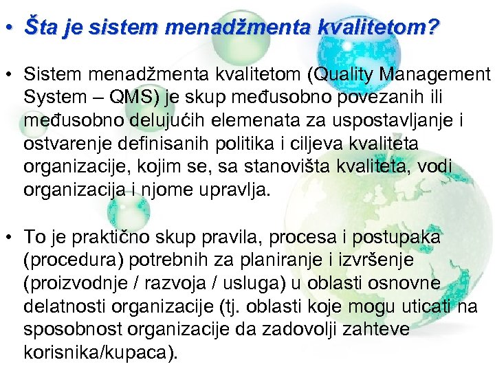  • Šta je sistem menadžmenta kvalitetom? • Sistem menadžmenta kvalitetom (Quality Management System