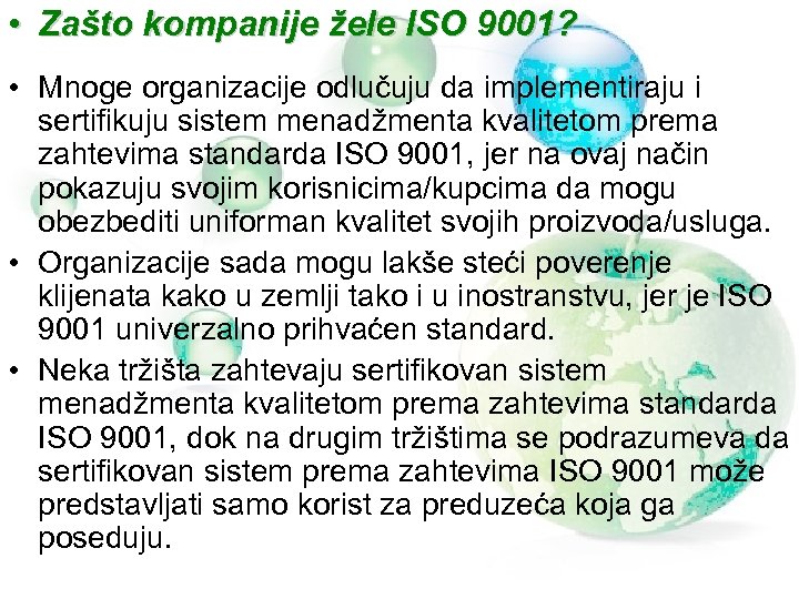  • Zašto kompanije žele ISO 9001? • Mnoge organizacije odlučuju da implementiraju i