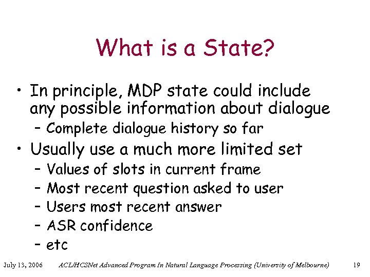 What is a State? • In principle, MDP state could include any possible information