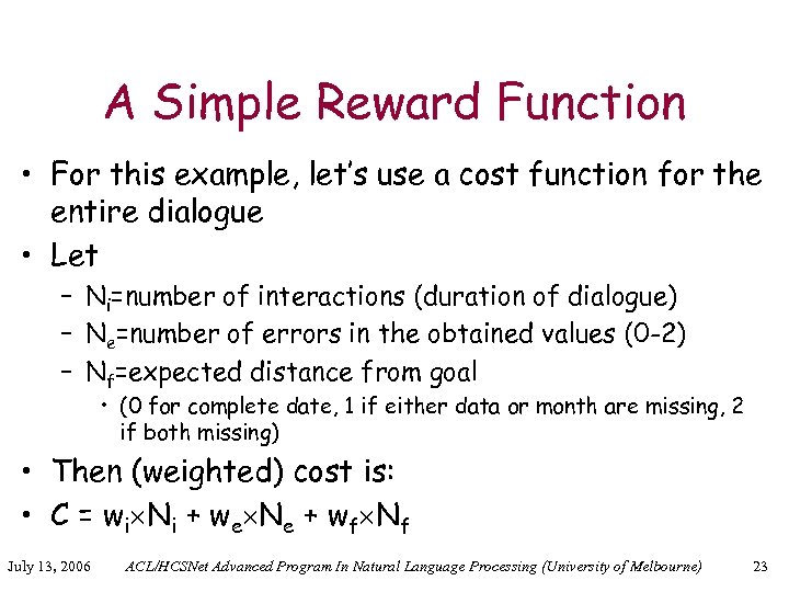 A Simple Reward Function • For this example, let’s use a cost function for