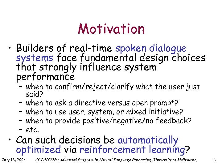 Motivation • Builders of real-time spoken dialogue systems face fundamental design choices that strongly