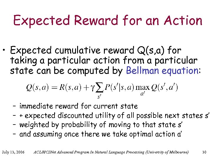 Expected Reward for an Action • Expected cumulative reward Q(s, a) for taking a