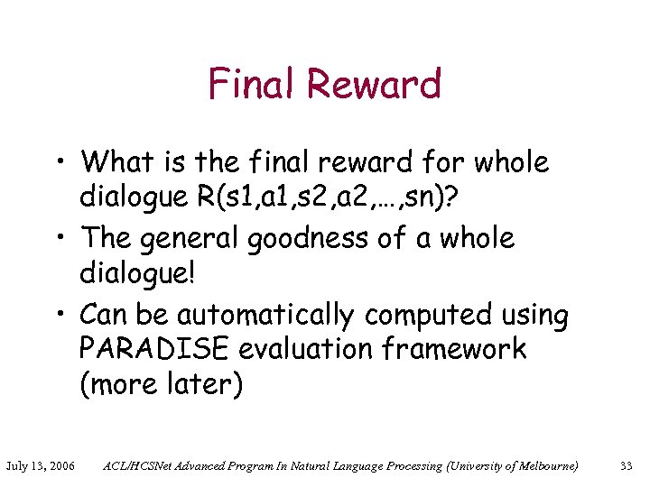 Final Reward • What is the final reward for whole dialogue R(s 1, a