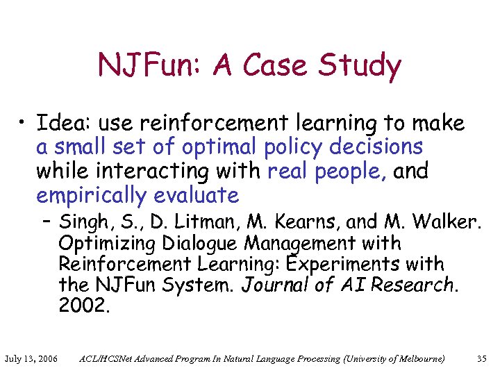 NJFun: A Case Study • Idea: use reinforcement learning to make a small set