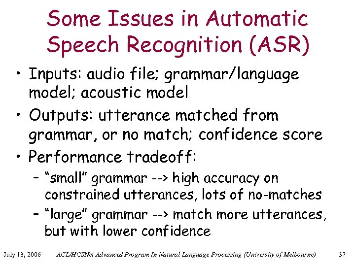 Some Issues in Automatic Speech Recognition (ASR) • Inputs: audio file; grammar/language model; acoustic