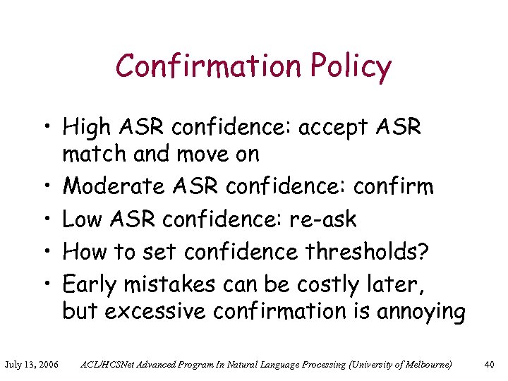 Confirmation Policy • High ASR confidence: accept ASR match and move on • Moderate