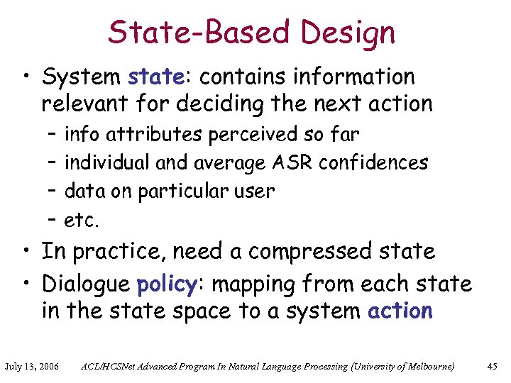 State-Based Design • System state: contains information relevant for deciding the next action –