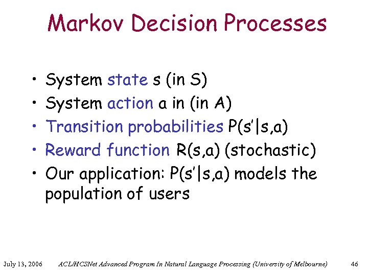 Markov Decision Processes • • • July 13, 2006 System state s (in S)