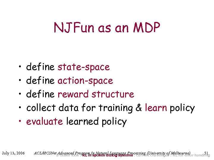 NJFun as an MDP • • • July 13, 2006 define state-space define action-space