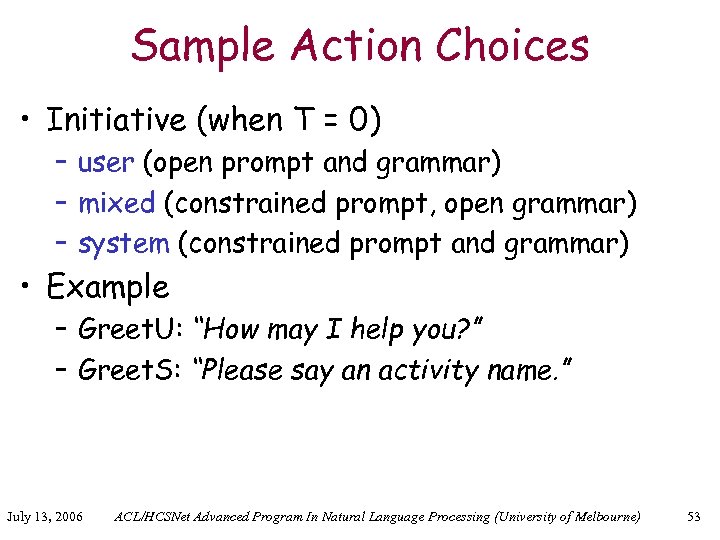 Sample Action Choices • Initiative (when T = 0) – user (open prompt and