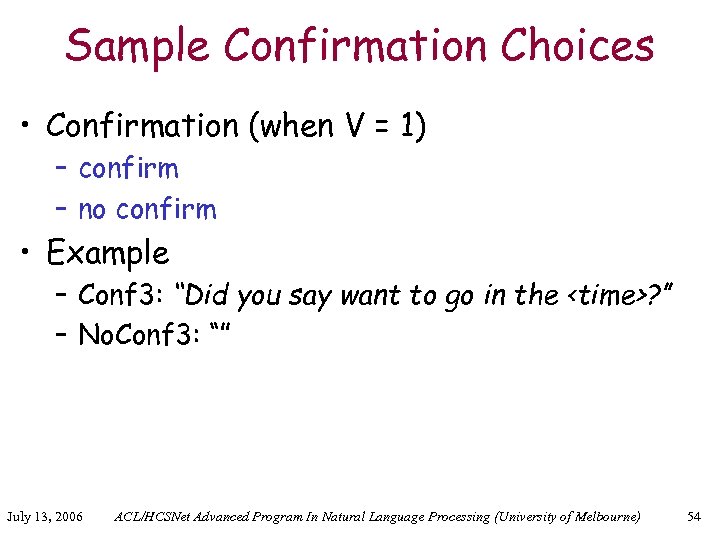 Sample Confirmation Choices • Confirmation (when V = 1) – confirm – no confirm