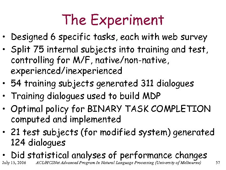 The Experiment • Designed 6 specific tasks, each with web survey • Split 75