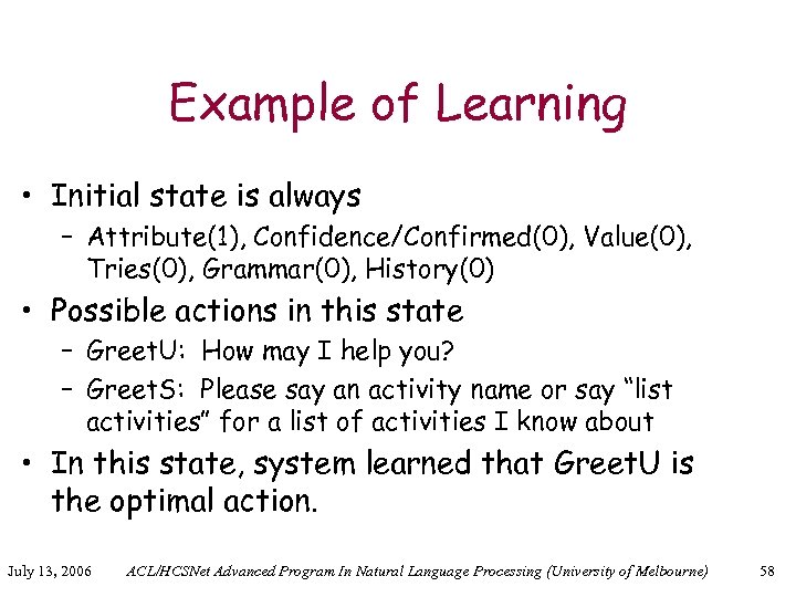 Example of Learning • Initial state is always – Attribute(1), Confidence/Confirmed(0), Value(0), Tries(0), Grammar(0),