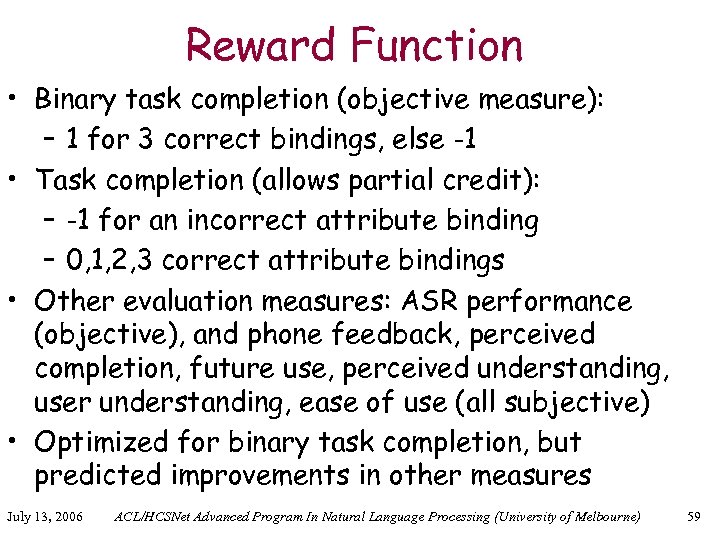 Reward Function • Binary task completion (objective measure): – 1 for 3 correct bindings,