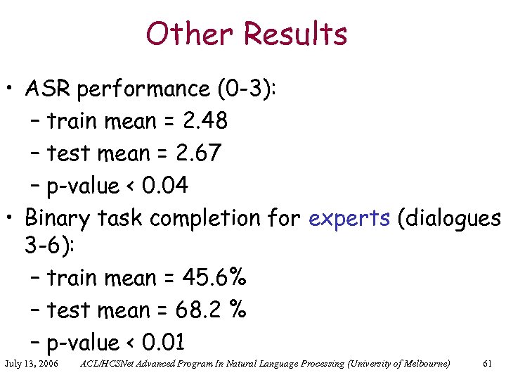 Other Results • ASR performance (0 -3): – train mean = 2. 48 –