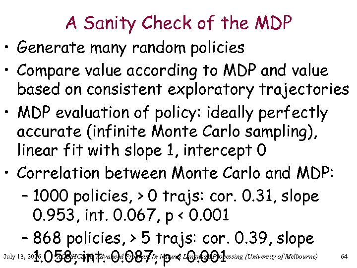 A Sanity Check of the MDP • Generate many random policies • Compare value