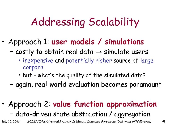 Addressing Scalability • Approach 1: user models / simulations – costly to obtain real