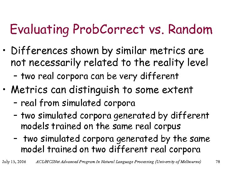 Evaluating Prob. Correct vs. Random • Differences shown by similar metrics are not necessarily