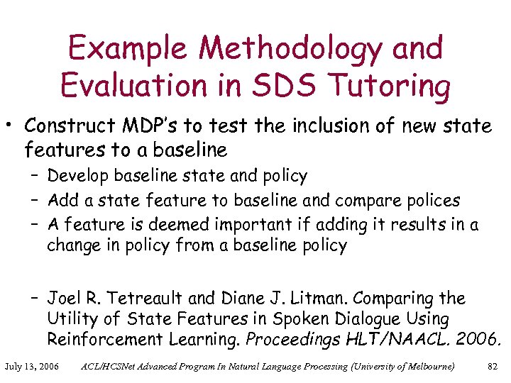 Example Methodology and Evaluation in SDS Tutoring • Construct MDP’s to test the inclusion