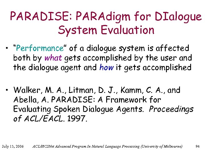 PARADISE: PARAdigm for DIalogue System Evaluation • “Performance” of a dialogue system is affected