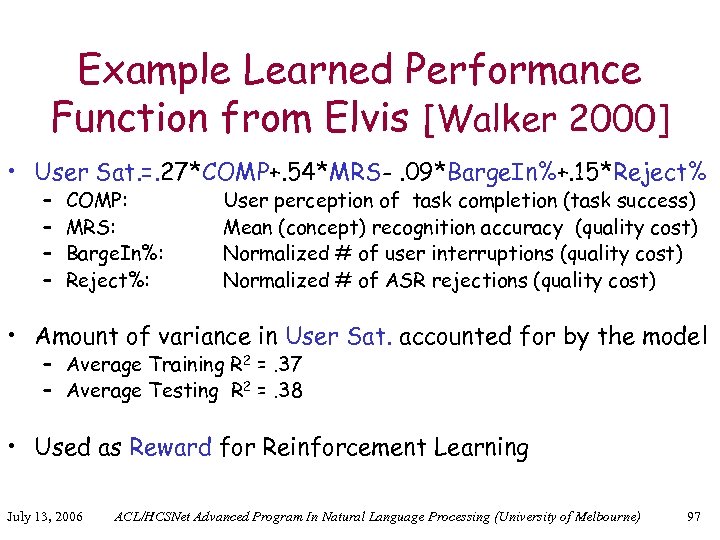 Example Learned Performance Function from Elvis [Walker 2000] • User Sat. =. 27*COMP+. 54*MRS-.