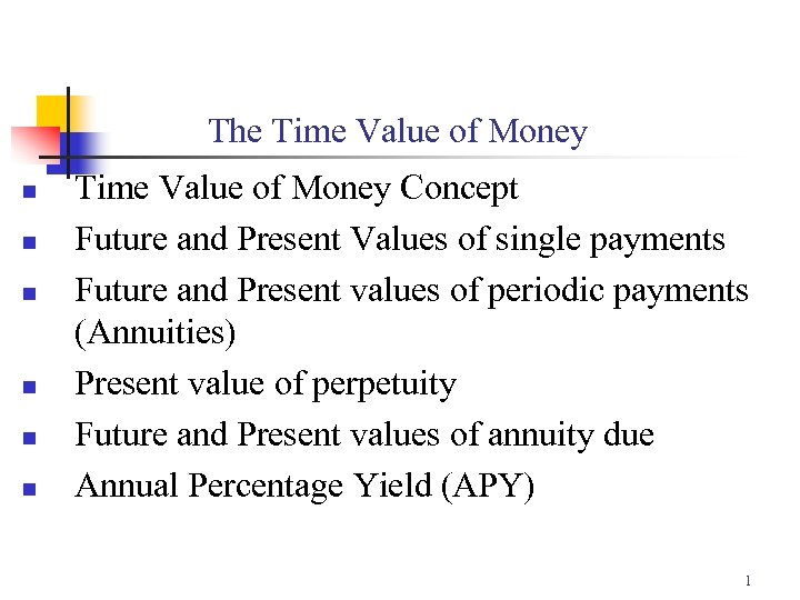 The Time Value of Money n n n Time Value of Money Concept Future
