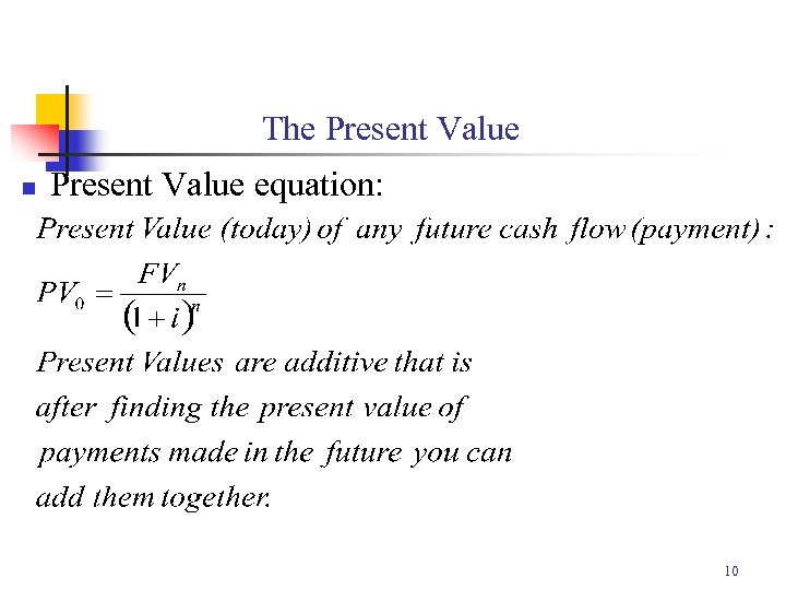 The Present Value n Present Value equation: 10 