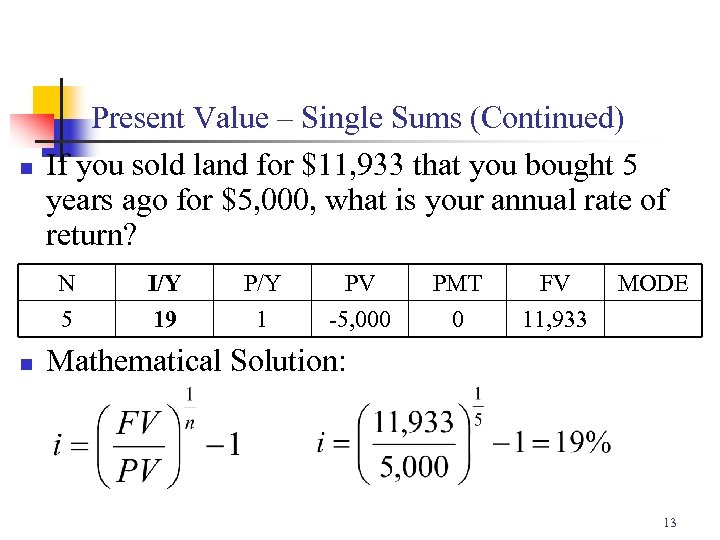 n Present Value – Single Sums (Continued) If you sold land for $11, 933