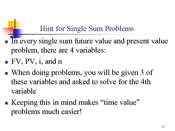 Hint for Single Sum Problems n n In every single sum future value and