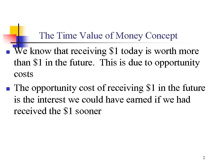 The Time Value of Money Concept n n We know that receiving $1 today