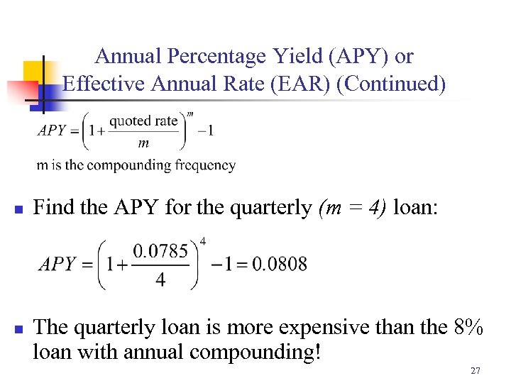 Annual Percentage Yield (APY) or Effective Annual Rate (EAR) (Continued) n n Find the