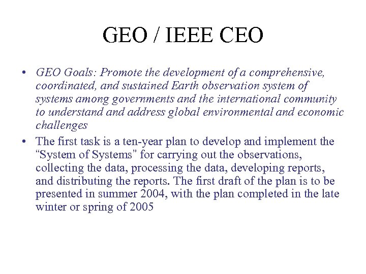 GEO / IEEE CEO • GEO Goals: Promote the development of a comprehensive, coordinated,