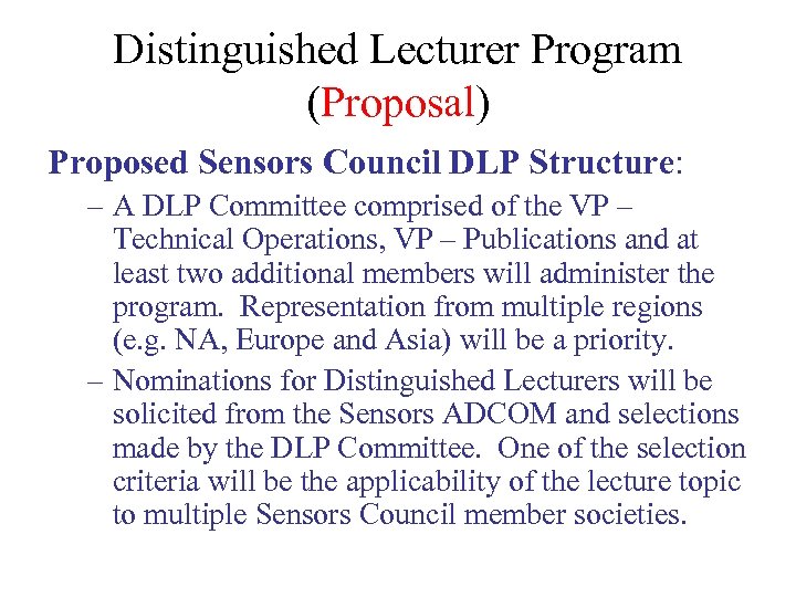 Distinguished Lecturer Program (Proposal) Proposed Sensors Council DLP Structure: – A DLP Committee comprised