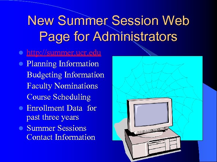 New Summer Session Web Page for Administrators http: //summer. ucr. edu l Planning Information