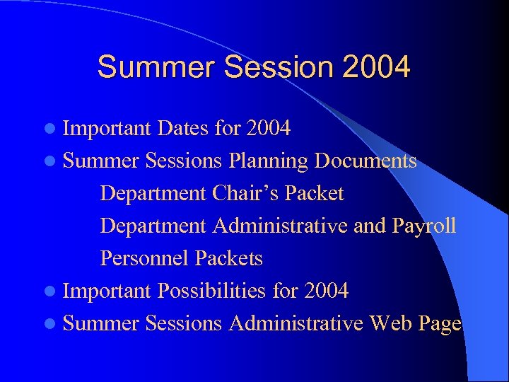 Summer Session 2004 l Important Dates for 2004 l Summer Sessions Planning Documents Department