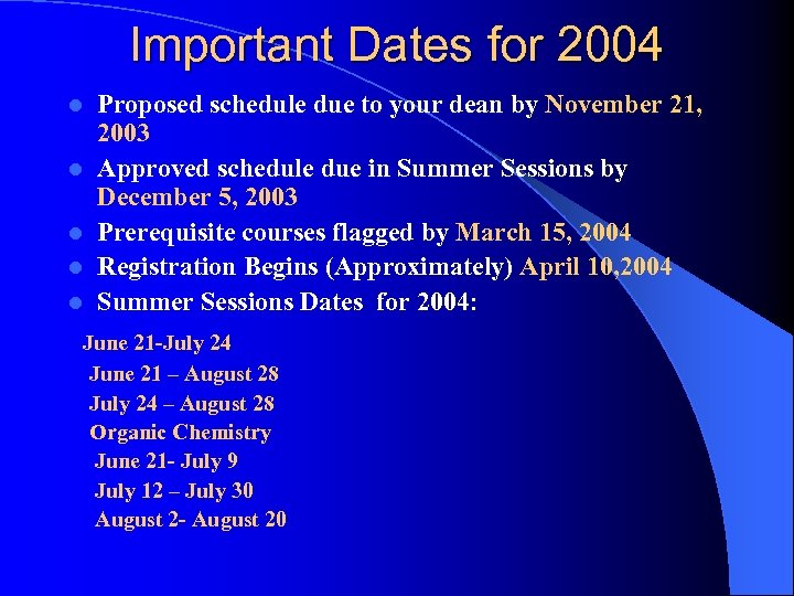 Important Dates for 2004 l l l Proposed schedule due to your dean by